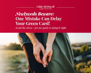 Newlywed Beware: One Mistake Can Delay Your Green Card